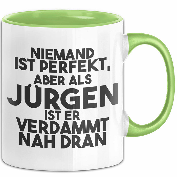 Juergen Tasse Niemand Ist Perfekt, Juergen Ist Nah Dran Geschenk Grün Trendation