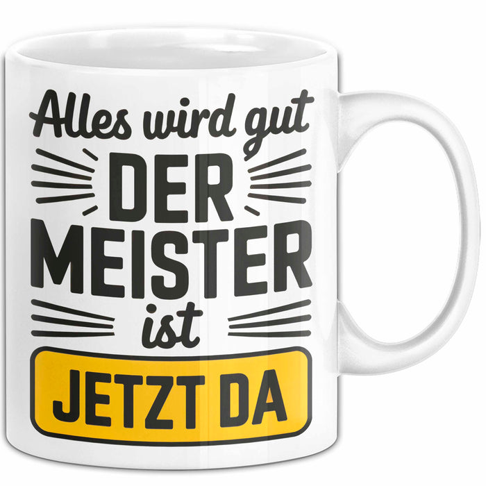 Sarkastisch Sarkasmus Tasse Geschenk Lustige Geschenkidee Spruch Alles Wird Gut Der Meister Ist Jetzt Da Weiß Trendation