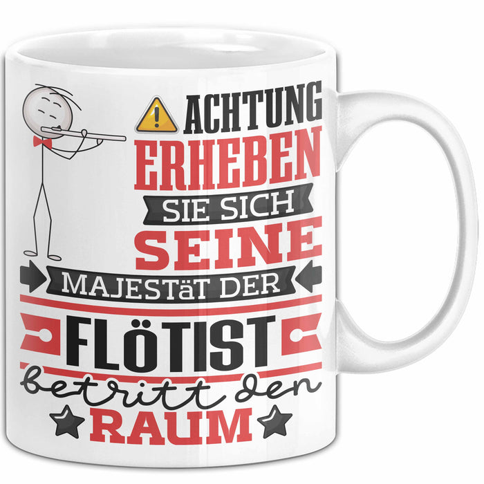 Flötist Geschenk Tasse Lustiger Spruch Erheben Sie Sich Der Flötist Betritt den Raum Weiß Trendation