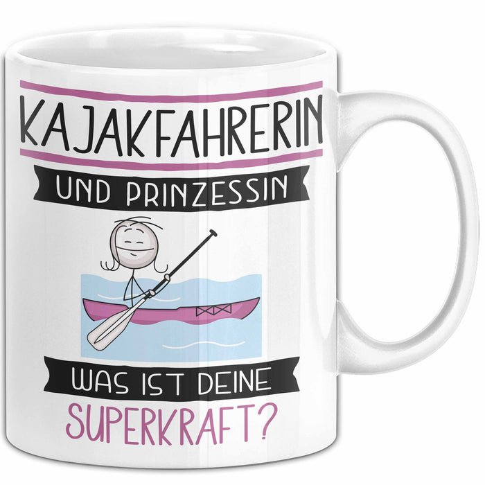 Kajakfahrerin Und Prinzessin Tasse Geschenk Für Eine Kajakfahrerin Geburtstag Was Ist Deine Superkraft Weiß Trendation