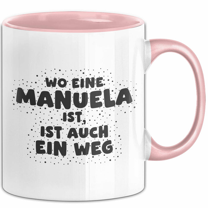 Manuela Tasse Wo Eine Manuela Ist, Ist Auch Ein Weg Geschenk