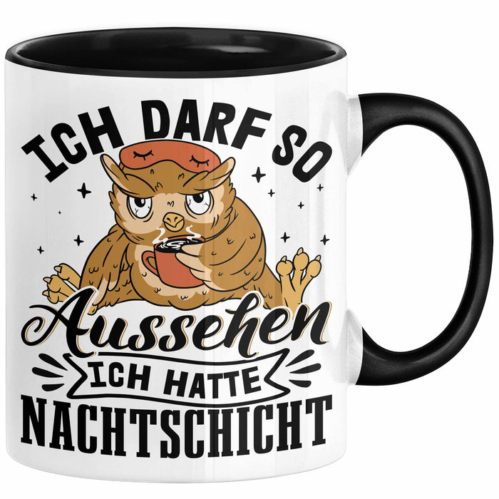 Krankenschwester Geschenk Tasse Ich Darf So Aussehen Ich Hatte Nachtschicht Geschenkidee Kaffee-Becher Schicht-Arbeit Schwarz Trendation