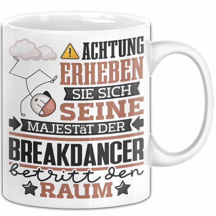 Breakdancer Geschenk Tasse Lustiger Spruch Erheben Sie Sich Der Breakdancer Betritt den Raum Weiß Trendation