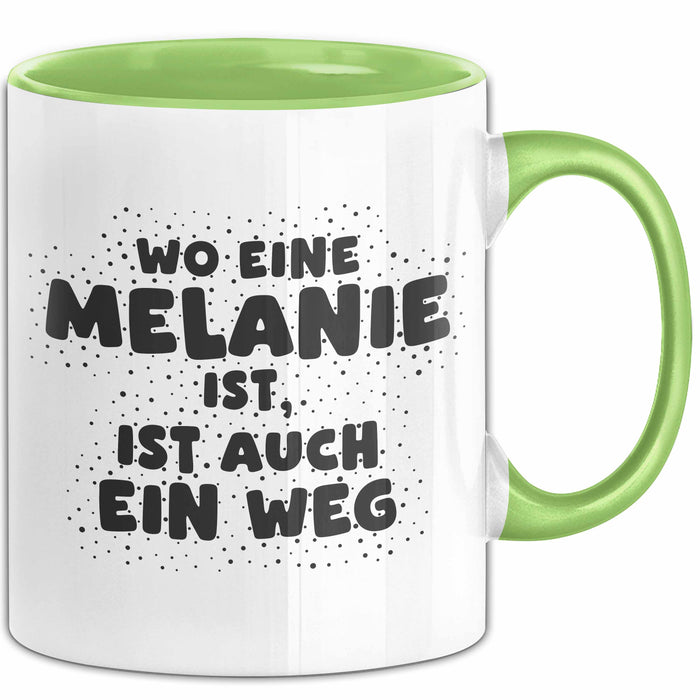 Melanie Tasse Wo Eine Melanie Ist, Ist Auch Ein Weg Geschenk