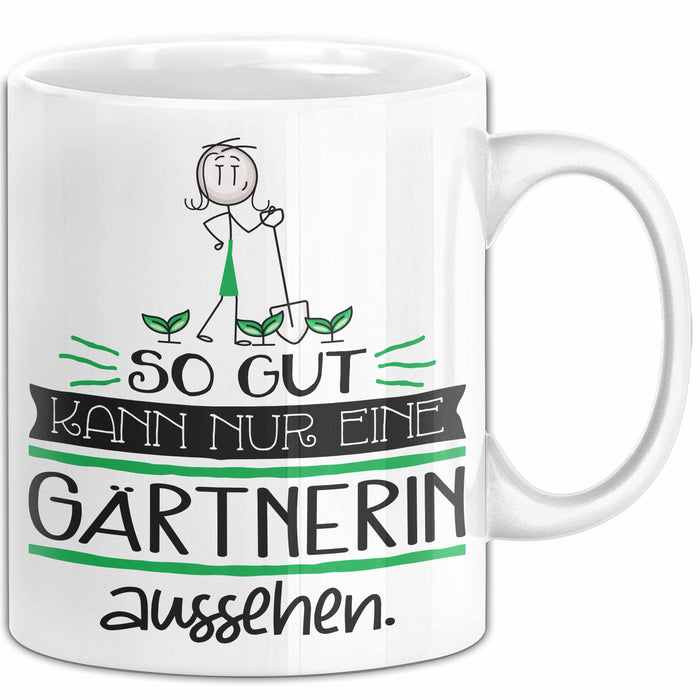Gärtnerin Geschenk Tasse So Gut Kann Nur Eine Gärtnerin Aussehen Geschenkidee Geburtstag Weihnachten Lustig Weiß Trendation
