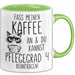 Humor Tasse Pflege Krankenschwester Büro Kaffee An Und Du Kannst Pflegegrad 4 Beantragen Lustig Kaffee-Becher Grün Trendation