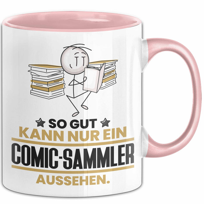 Comic-Sammler Geschenk Tasse So Gut Kann Nur Ein Comic-Sammler Aussehen Geschenkidee Kaffee-Becher Rosa Trendation