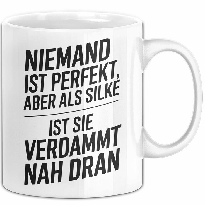 Silke Tasse Geschenk Niemand Ist Perfekt Silke Verdammt Nah Dran Geschenkidee Weiß Trendation