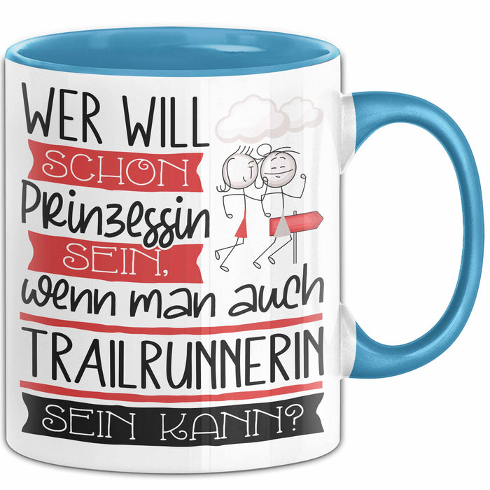 Trailrunnerin Tasse Geschenk Spruch Wer Will Schon Prinzessin Sein Wenn Man Auch Trailrunnerin Sein Kann Blau Trendation