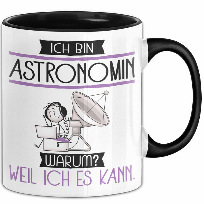 Astronomin Tasse Geschenk Ich Bin Astronomin Warum Weil Ich Es Kann Geschenkidee Geburtstag Trendation
