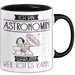 Astronomin Tasse Geschenk Ich Bin Astronomin Warum Weil Ich Es Kann Geschenkidee Geburtstag Trendation