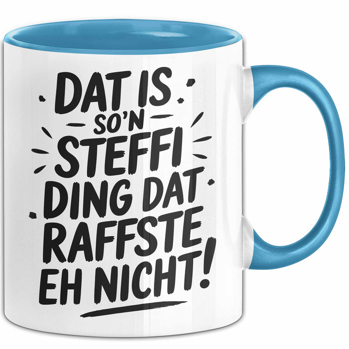 Steffi Tasse Geschenk Dat Is So'n Steffi Ding Dat Raffste Eh Nicht Geschenkidee Becher mit Name Blau Trendation