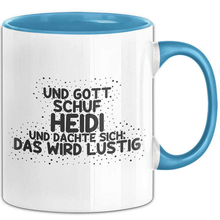 Heidi Tasse Und Gott Schuf Heidi Und Dachte Sich: Das Wird Lustig Geschenk