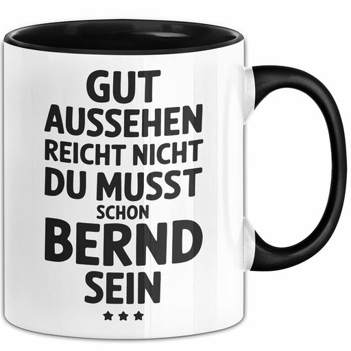 Bernd Tasse Geschenk Gut Aussehen Reicht Nicht Du Musst Schon Bernd Sein Geschenkidee Geburtstag Bernd Trendation