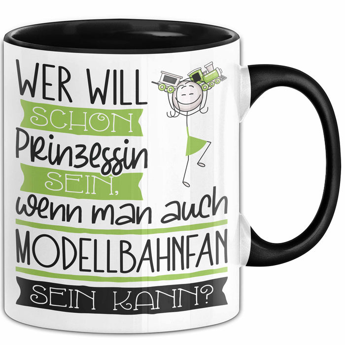 Modellbahnfan Tasse Geschenk Spruch Wer Will Schon Prinzessin Sein Wenn Man Auch Modellbahnfan Sein Kann Trendation