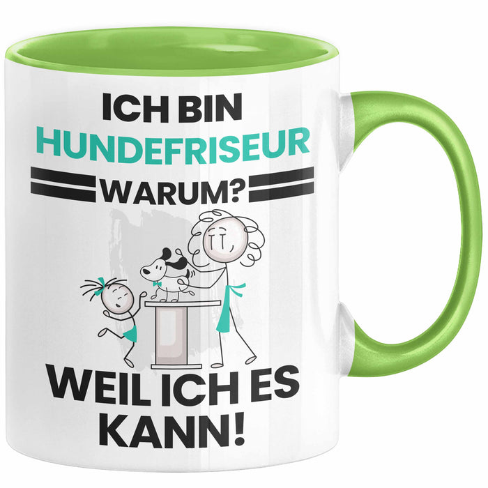 Hundefriseur Geschenk Tasse Lustiger Spruch Ich Bin Hundefriseur Warum Weil Ich Es Kann Geschenkidee Bester Hundefriseur Geburtstag Kaffee-Becher Grün Trendation