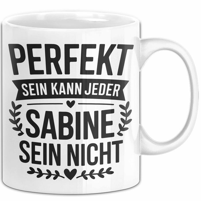Sabine Tasse Geschenk Perfekt Sein Kann Jeder Geschenkidee Geburtstag Weiß Trendation