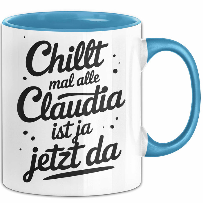 Claudia Tasse Geschenk Chillt Mal Alle Claudia Ist Ja Jetzt Da Geschenkidee Becher mit Name Blau Trendation