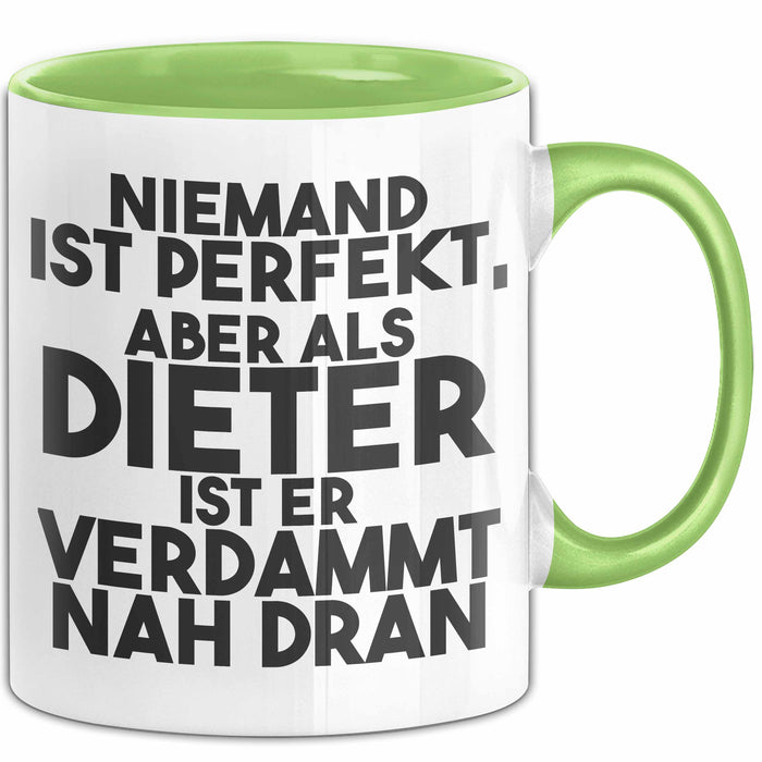 Dieter Tasse Niemand Ist Perfekt, Aber Als Dieter Ist Er Verdammt Nah Dran Grün Trendation