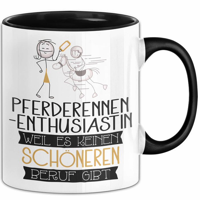 Pferderennen-Enthusiastin Weil Es Keinen Schöneren Beruf Gibt Tasse Geschenk für Eine Pferderennen-Enthusiastin Lustig Trendation