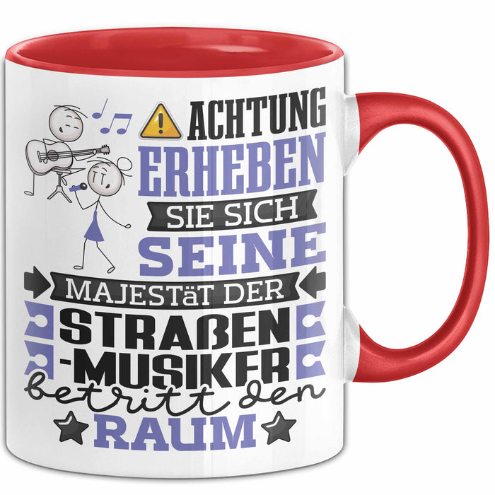 Straßenmusiker Geschenk Tasse Lustiger Spruch Erheben Sie Sich Der Straßenmusiker Betritt den Raum Rot Trendation