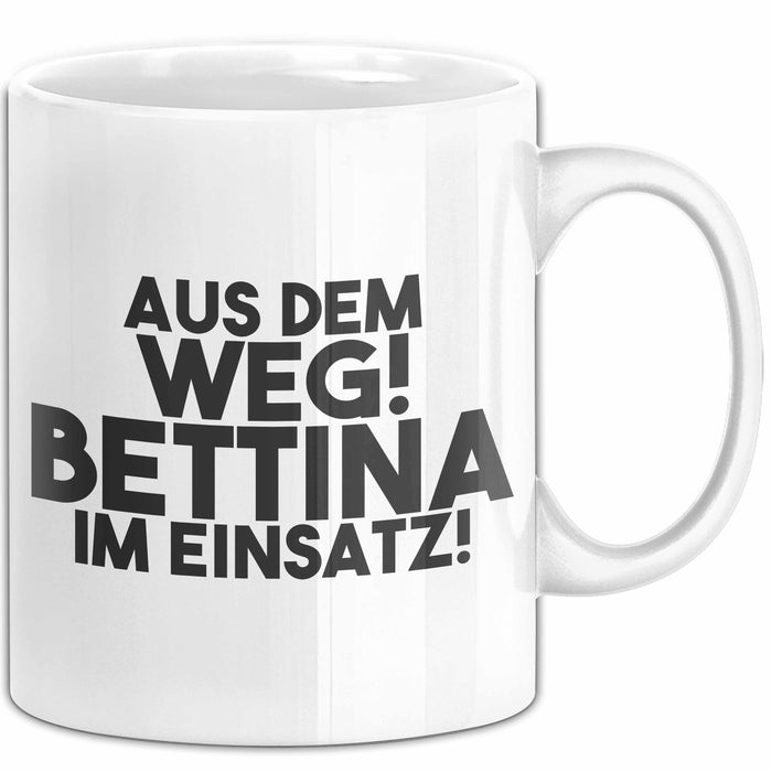 Bettina Tasse Aus Dem Weg! Bettina Im Einsatz! Geschenk