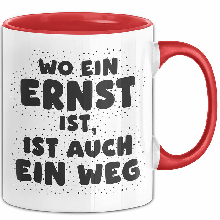 Ernst Tasse Wo Ein Ernst Ist, Ist Auch Ein Weg Geschenk