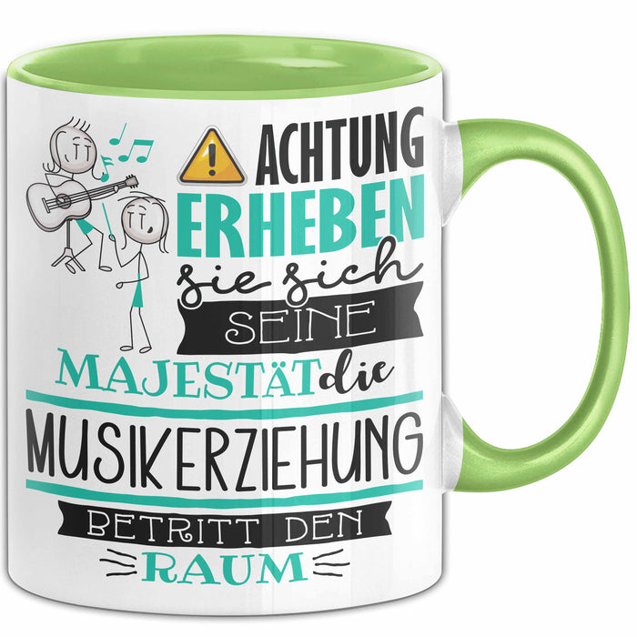 Musikerziehung Tasse Geschenk Lustiger Spruch Bitte Erheben Sie Sich Seine Majestät Die Musikerziehung Betritt Den Raum Grün Trendation