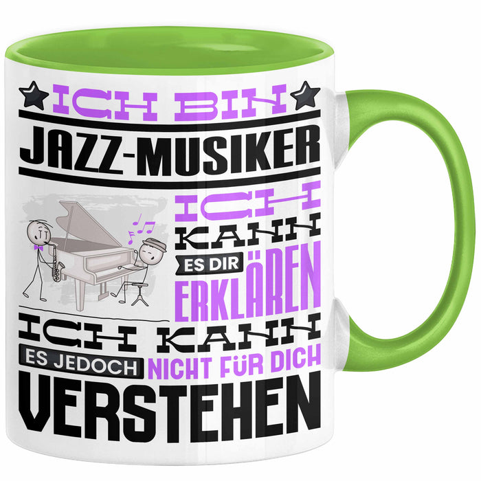 Jazz-Musiker Geschenk Tasse Lustige Geschenkdiee für einen Jazz-Musiker Geburtstag Ich Bin Jazz-Musiker Ich Kann Es Dir Erklären Aber Nicht Für Dich Verstehen Grün Trendation