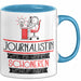 Journalistin Weil Es Keinen Schöneren Beruf Gibt Tasse Geschenk für Eine Journalistin Lustig Blau Trendation