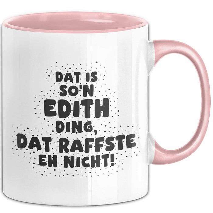 Edith Tasse Dat Is So'n Edith Ding, Dat Raffste Eh Nicht Geschenk