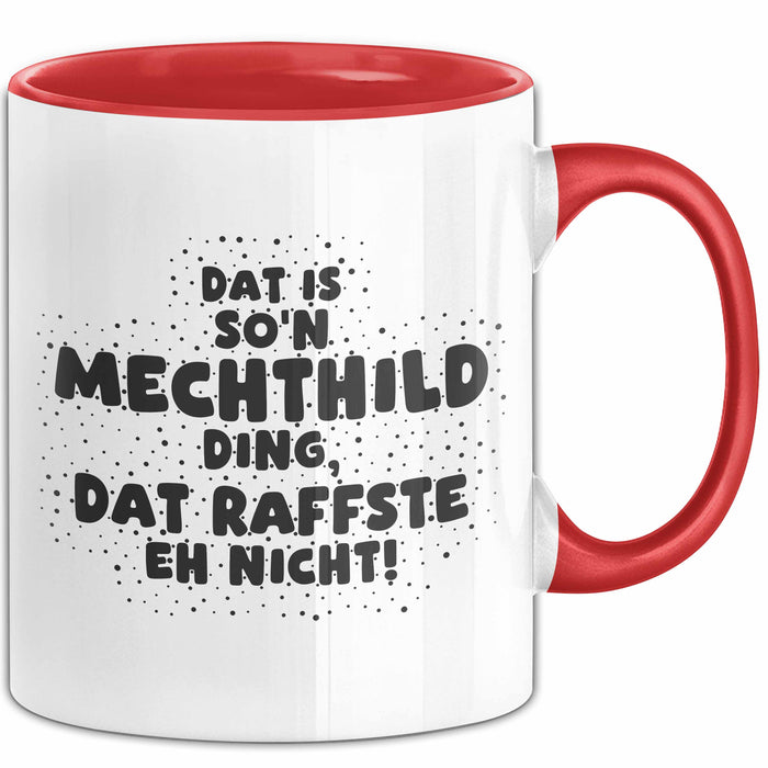 Mechthild Tasse Dat Is So'n Mechthild Ding, Dat Raffste Eh Nicht Geschenk