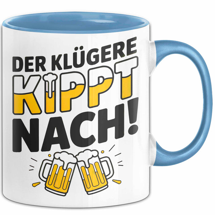 Biertrinker Tasse Geschenk Lustige Geschenkidee Spruch Der Klügere Kippt Nach Blau Trendation