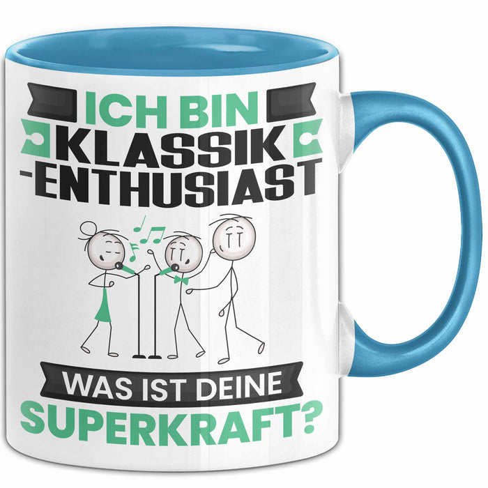 Klassik-Enthusiast Tasse Geschenk für Klassik-Enthusiast Geburtstag Lustiger Spruch Kaffee-Becher Was Ist Deine Superkraft Blau Trendation