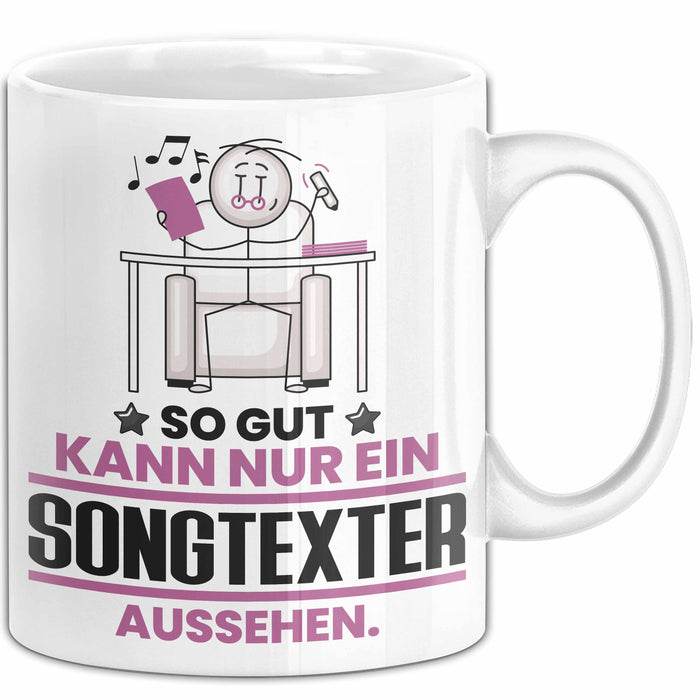Songtexter Geschenk Tasse So Gut Kann Nur Ein Songtexter Aussehen Geschenkidee Kaffee-Becher Weiß Trendation