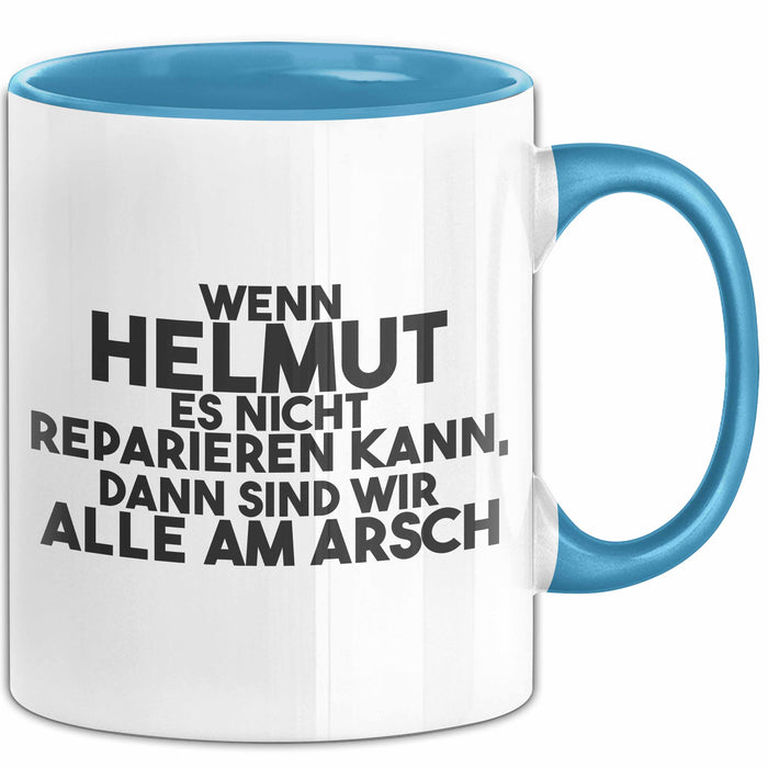 Helmut Tasse Wenn Helmut Nicht Repariert, Sind Wir Am Arsch Geschenk Blau Trendation