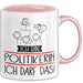 Geschenk für Politikerin Tasse Lustige Geschenkidee Geburtstag Ich Bin Politikerin Ich Darf Das Rosa Trendation