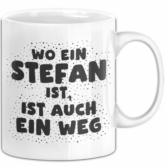 Stefan Tasse Wo Ein Stefan Ist, Ist Auch Ein Weg Geschenk
