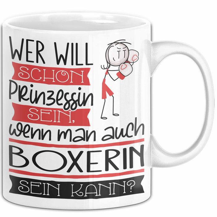 Boxerin Tasse Geschenk Spruch Wer Will Schon Prinzessin Sein Wenn Man Auch Boxerin Sein Kann Weiß Trendation