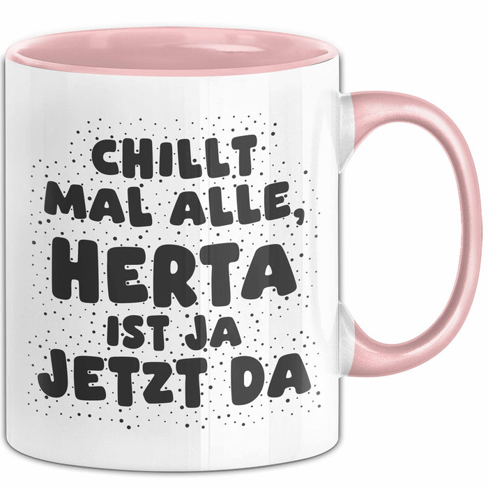 Herta Tasse Chillt Mal Alle, Herta Ist Ja Jetzt Da Geschenk