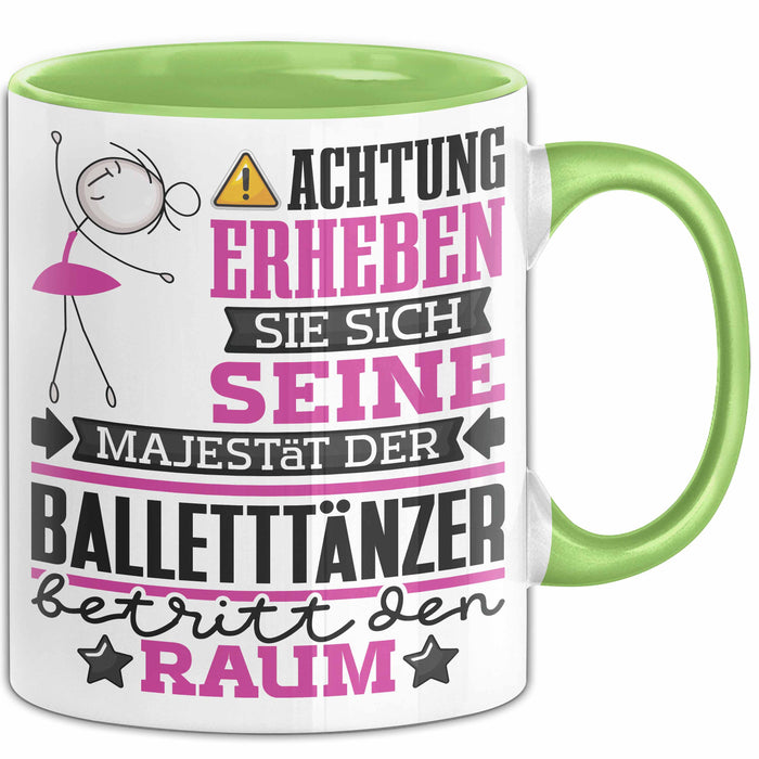 Balletttänzer Geschenk Tasse Lustiger Spruch Erheben Sie Sich Der Balletttänzer Betritt den Raum Grün Trendation