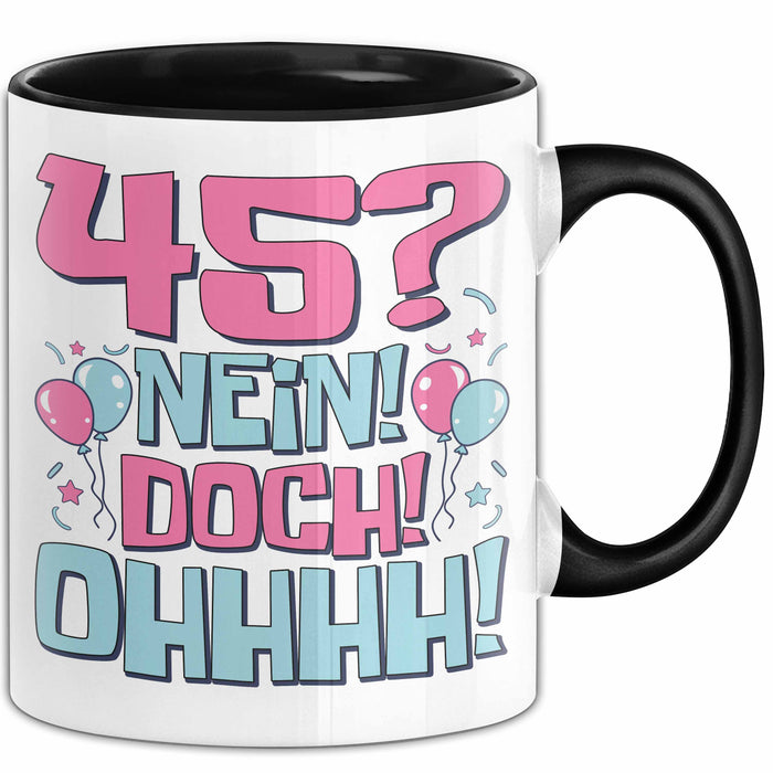 45er Geburtstag Geschenk Männer Frauen 45 Nein Doch Ohhhh Lustiger Spruch Geschenkidee Kaffee-Becher Trendation