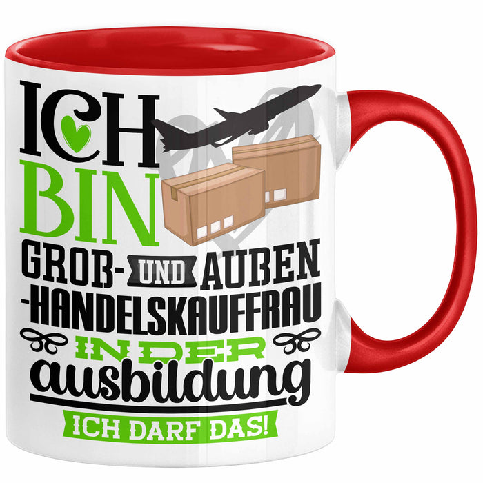 Groß- und Außenhandelskauffrau Ausbildung Start Geschenk Tasse Ich Bin Groß- und Außenhandelskauffrau In Der Ausbildung Ich Darf Das Kaffee-Becher Geschenkidee Rot Trendation