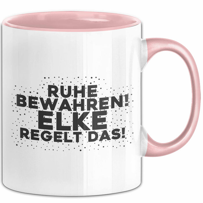 Elke Tasse Ruhe Bewahren! Elke Regelt Das! Geschenk