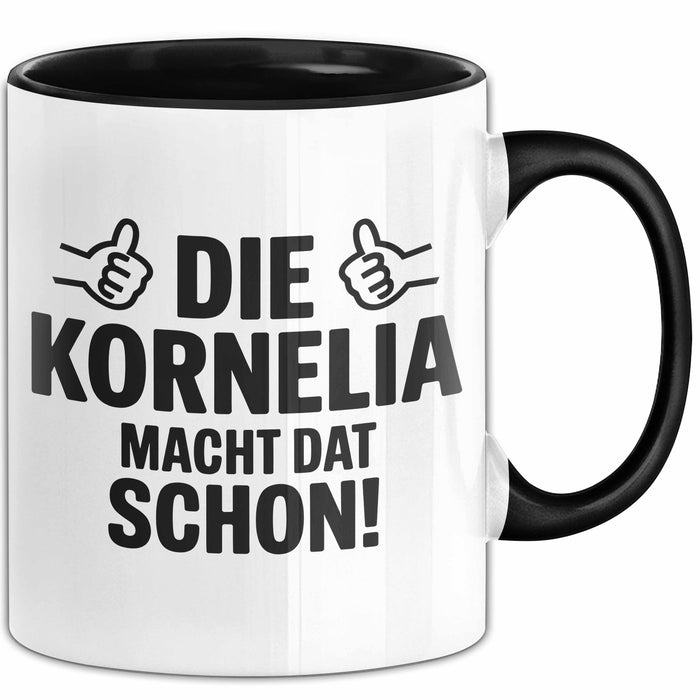 Kornelia Tasse Geschenk Die Kornelia Macht Dat Schon Geschenkidee Becher mit Name Schwarz Trendation