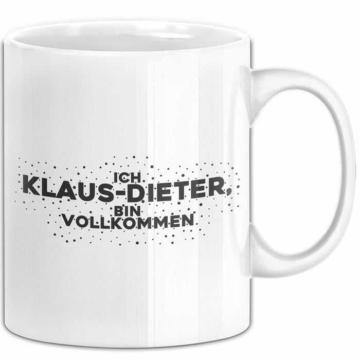 Klaus-Dieter Tasse Ich Klaus-Dieter, Bin Vollkommen Geschenk
