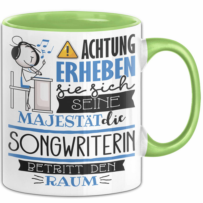 Songwriterin Tasse Geschenk Lustiger Spruch Bitte Erheben Sie Sich Seine Majestät Die Songwriterin Betritt Den Raum Grün Trendation