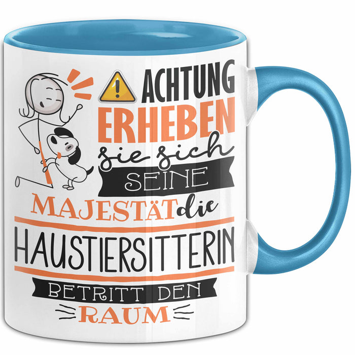 Haustiersitterin Tasse Geschenk Lustiger Spruch Bitte Erheben Sie Sich Seine Majestät Die Haustiersitterin Betritt Den Raum Blau Trendation