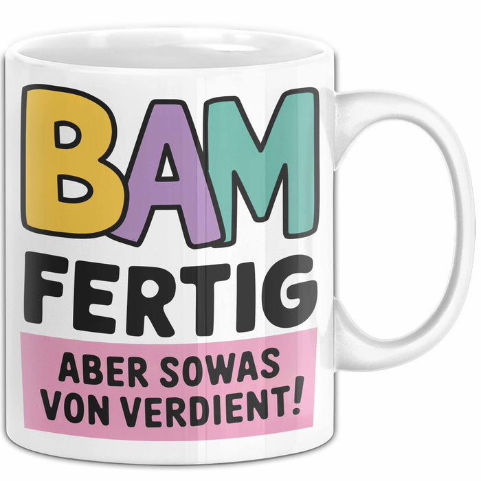 Schüler Abschluss Tasse Geschenk Lustige Geschenkidee Spruch Bam Fertig Weiß Trendation
