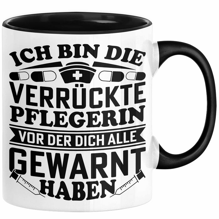 Pflegerin Geschenk Tasse Ich Bin Die Verrückte Pflegerin Vor Der Dich Alle Gewarnt Haben Krankenpflegerin Geschenkidee Schwarz Trendation